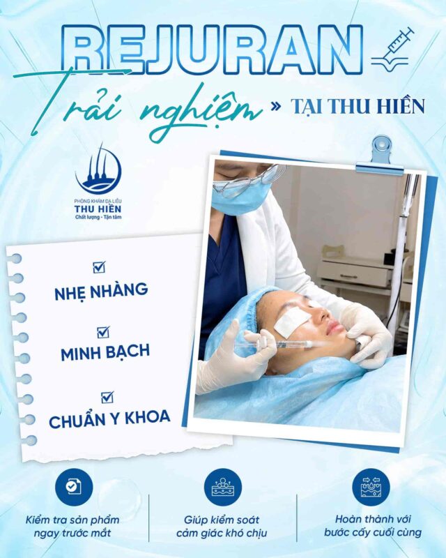 TRẢI NGHIỆM REJURAN TẠI THU HIỀN – NHẸ NHÀNG, MINH BẠCH VÀ CHUẨN Y KHOA TRONG TỪNG BƯỚC
